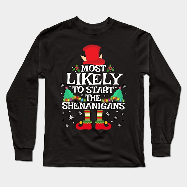 Most Likely To Start The Shenanigans Funny Family Christmas Long Sleeve T-Shirt by TheMjProduction